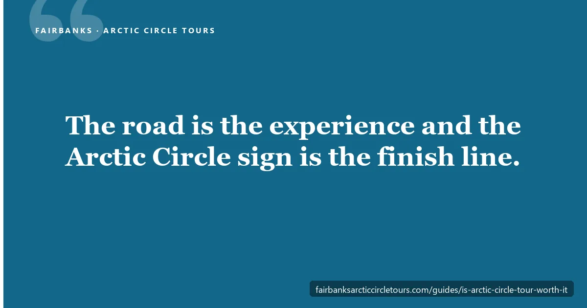 Pull quote reading the road is the experience and the Arctic Circle sign is the finish line, over a gravel Dalton Highway scene